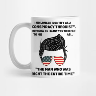 Man I No Longer Identify As A Conspiracy Theorist From Now Mug